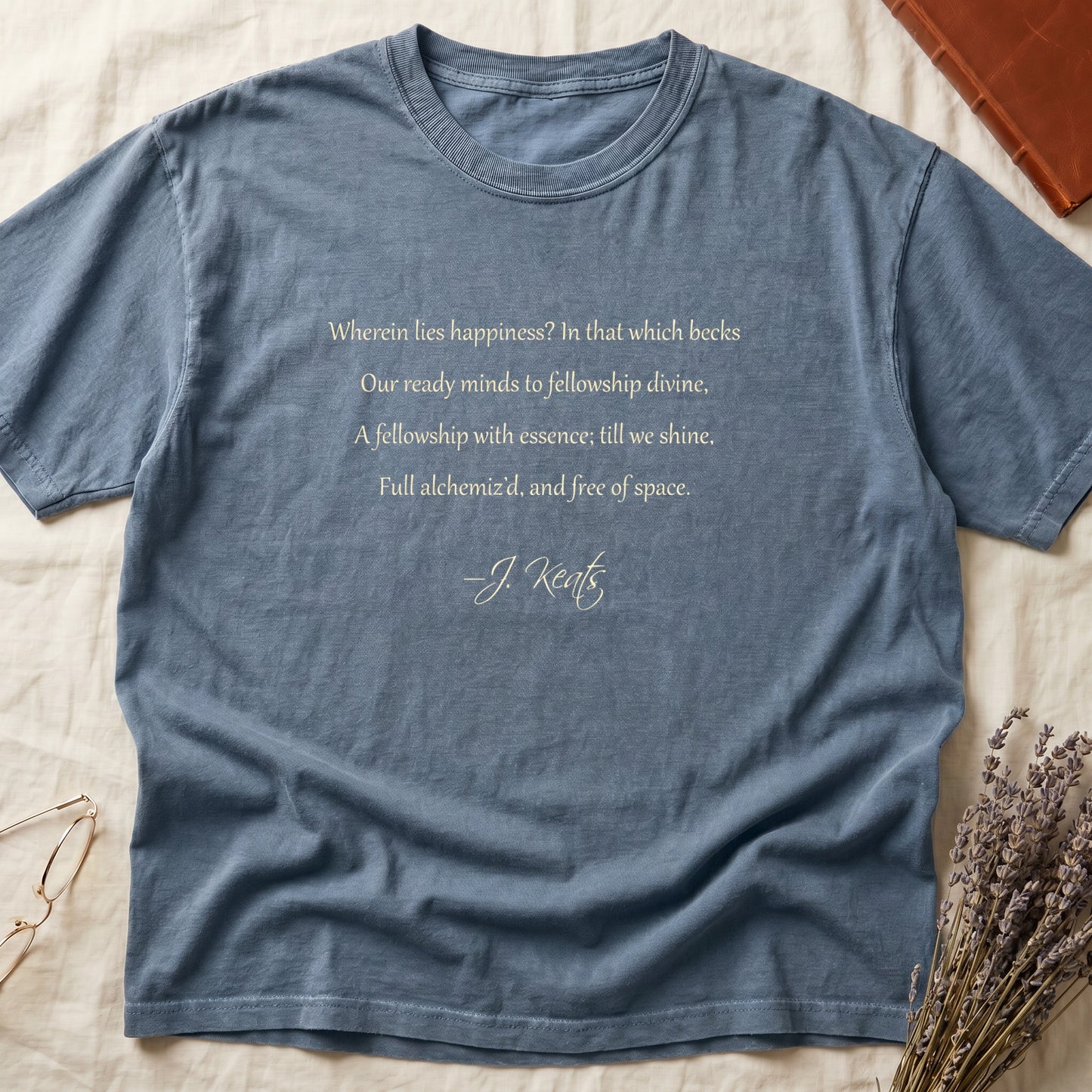 Blue Jean tee with Keats Endymion lines in cream cursive, "Wherein lies happiness... free of space - J. Keats."