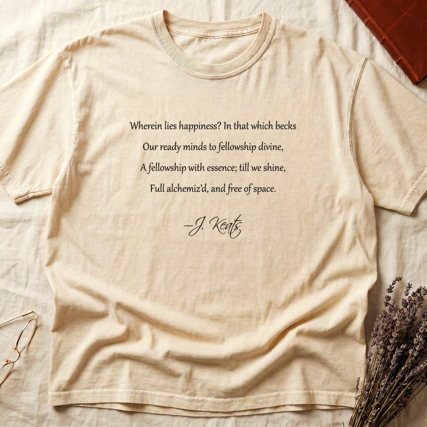 Ivory tee with Keats Endymion lines in cream cursive, "Wherein lies happiness... free of space - J. Keats."