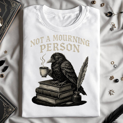 Not a Mourning Person Raven Design T-shirt product type