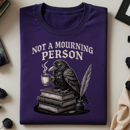 Not A Mourning Person Raven Themed T-Shirt product